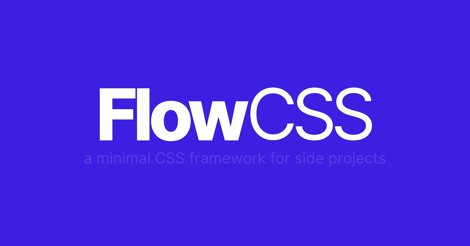 Flow, a CSS framework for lazy developers