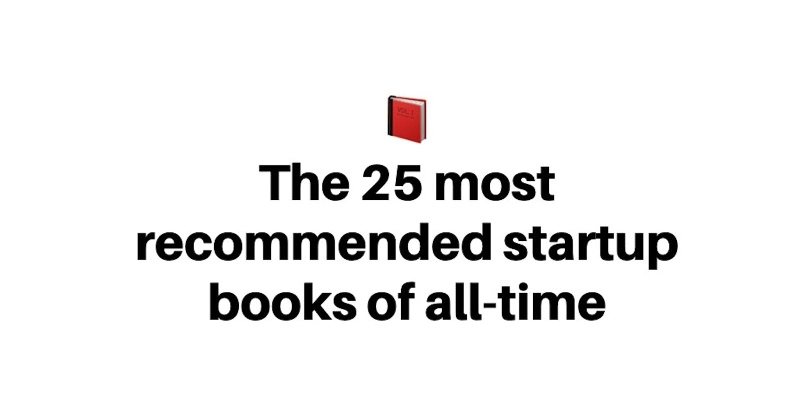 The 25 most recommended startup books of all time