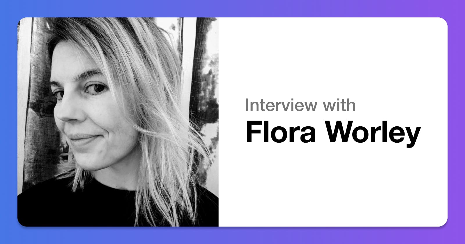 Women in Tech: Flora Worley