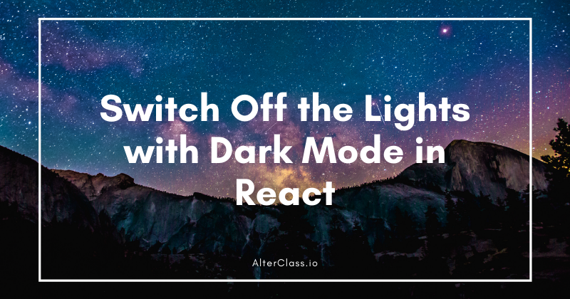 How to Add Dark Mode to React with Context and Hooks