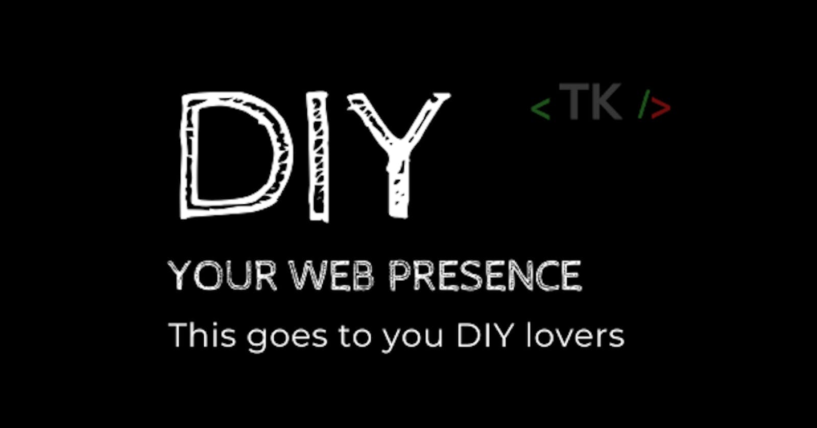 1. #DIY your web presence (Start here)