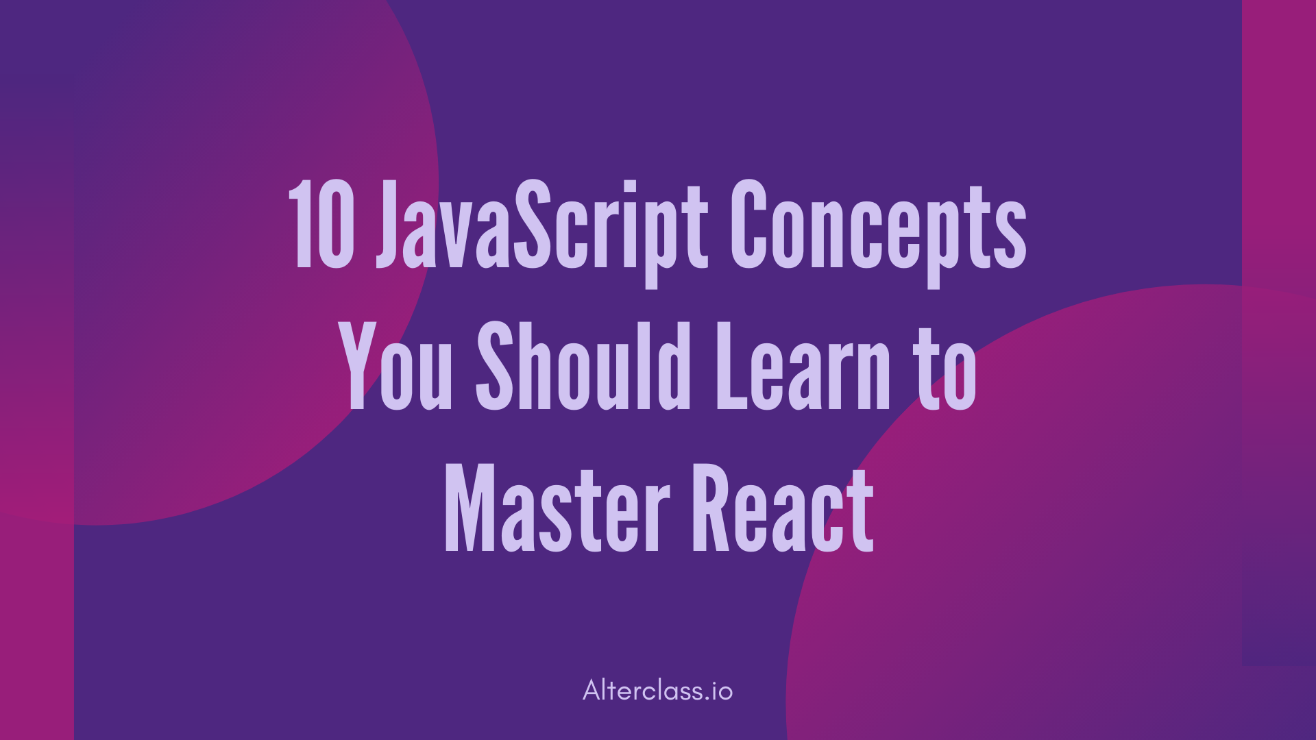 10 JavaScript Concepts You Should Learn to Master React