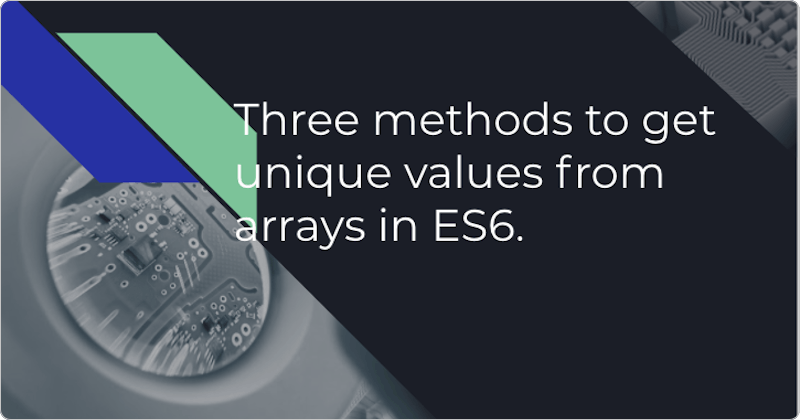 Three methods to get unique values from arrays in ES6