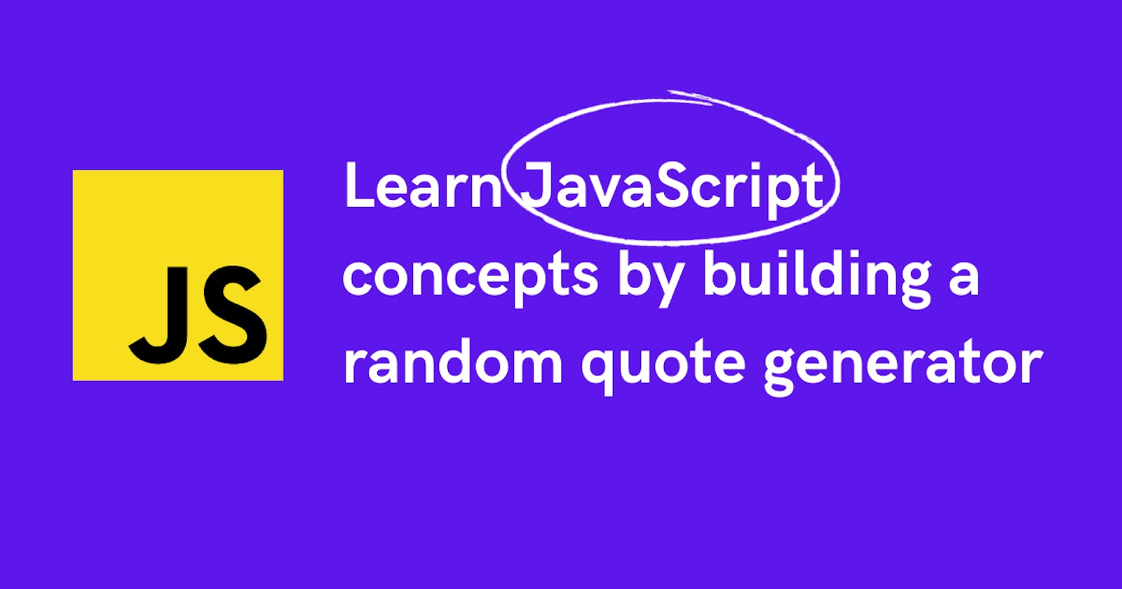 Learn JavaScript concepts by building a random quote generator