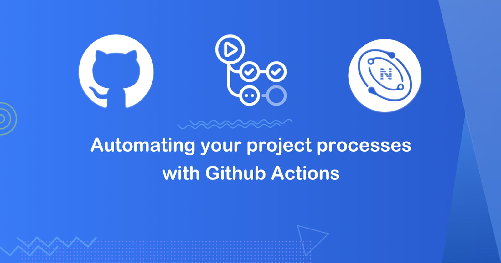 Automating Your Project Processes with Github Actions