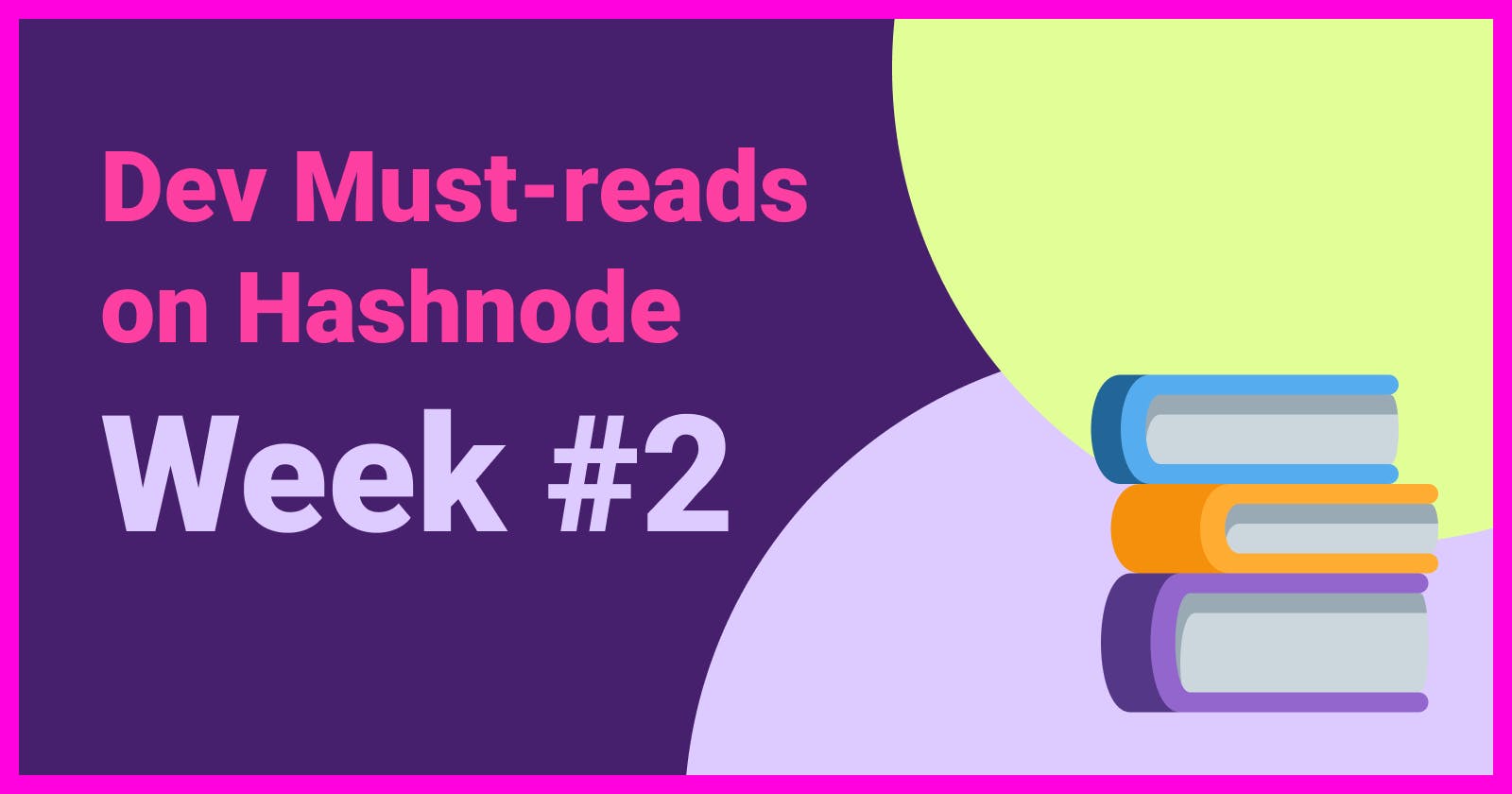 Dev Must-reads on Hashnode: Week #2