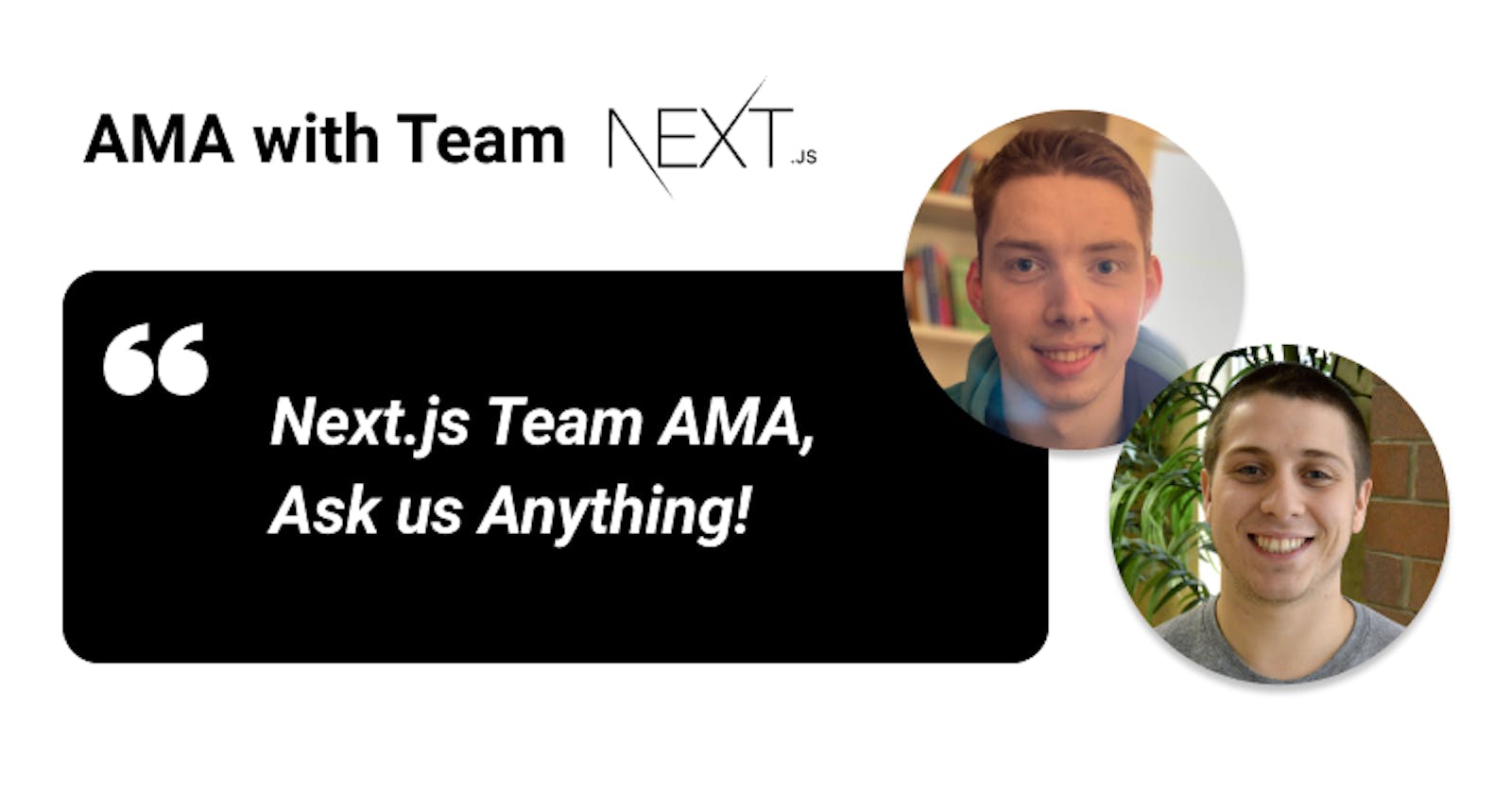 Next.js Team AMA, Ask us Anything!