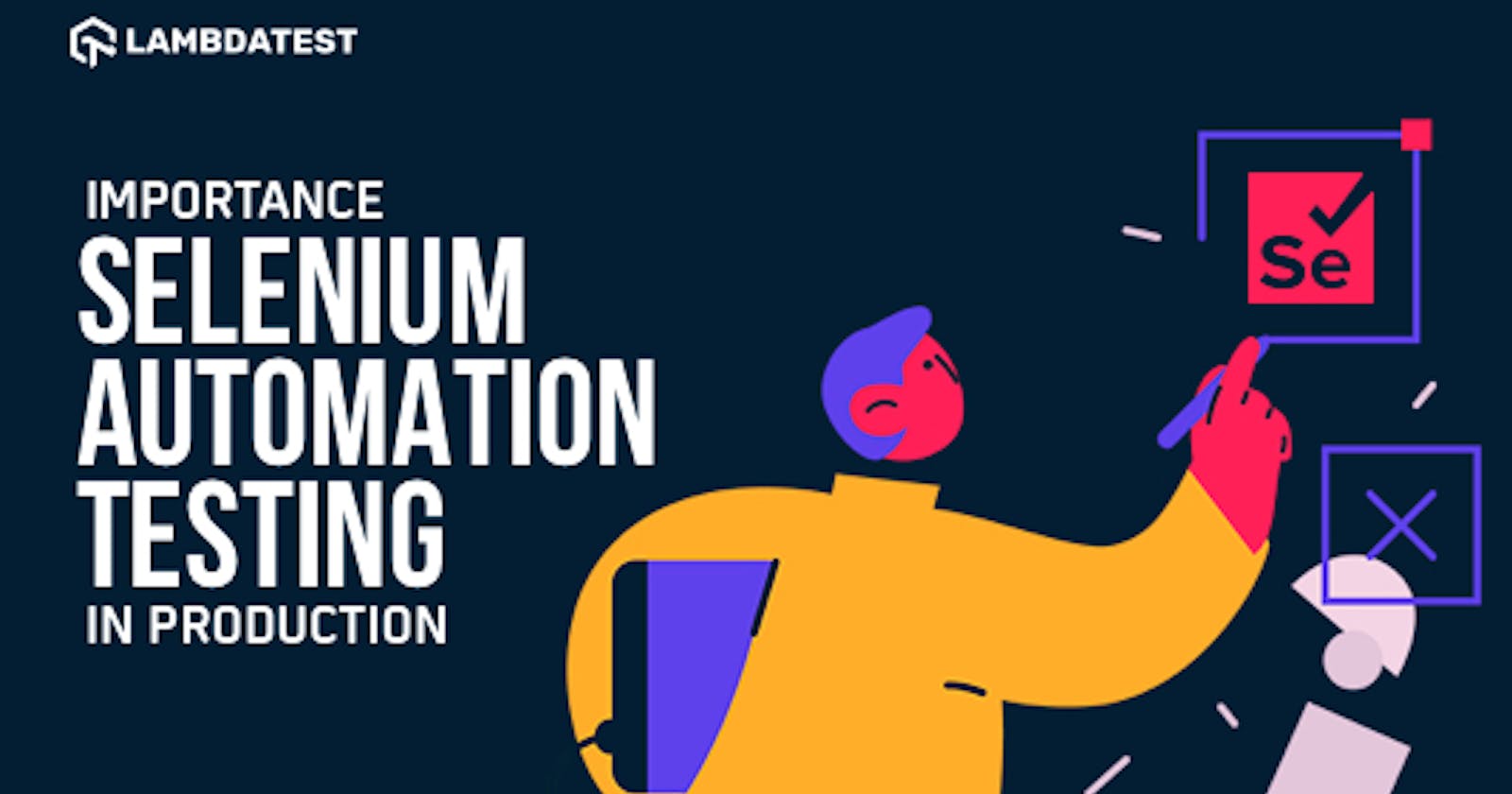 Why Selenium Automation Testing In Production Is Pivotal For Your Next Release?