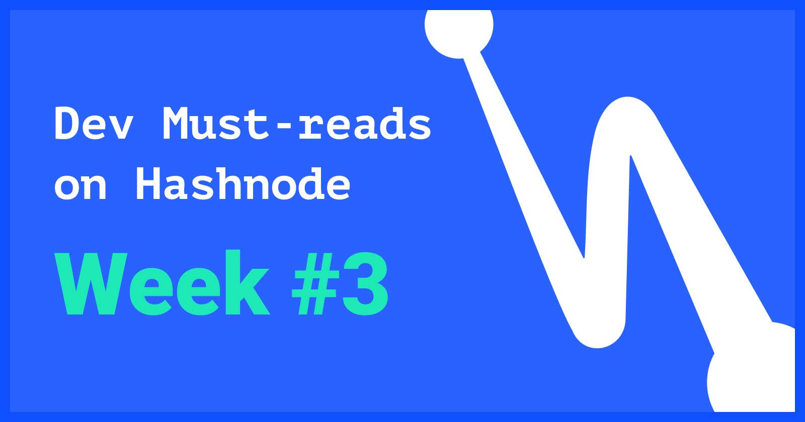 Dev Must-reads on Hashnode: Week #3