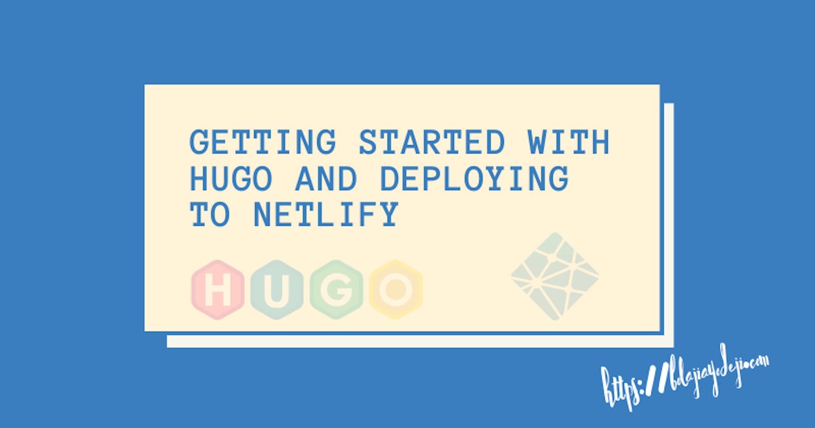 Getting Started with Hugo and Deploying to Netlify