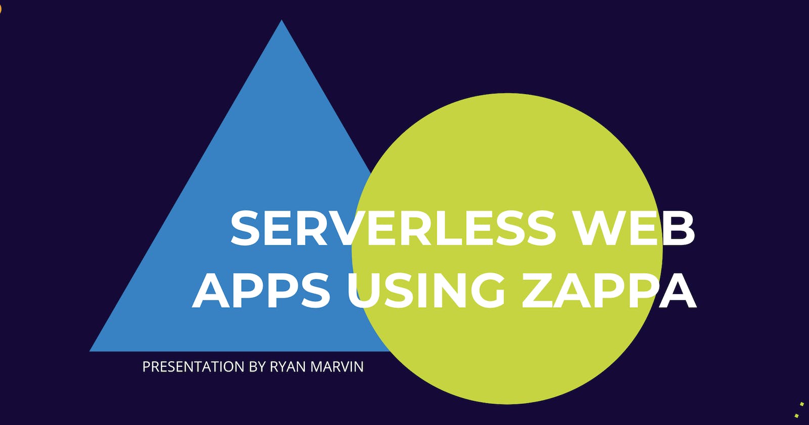 DeveloperISH initiatives: Serverless Web apps, w/ Ryan Marvin  @_ryanmarvin