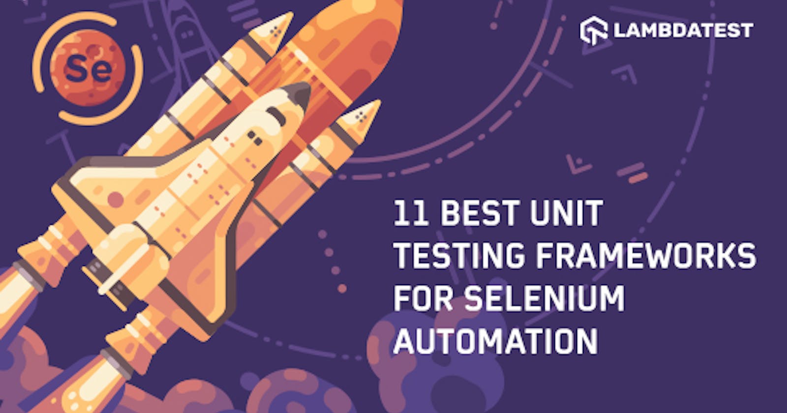 11 Best Unit Testing Frameworks For Selenium Automation