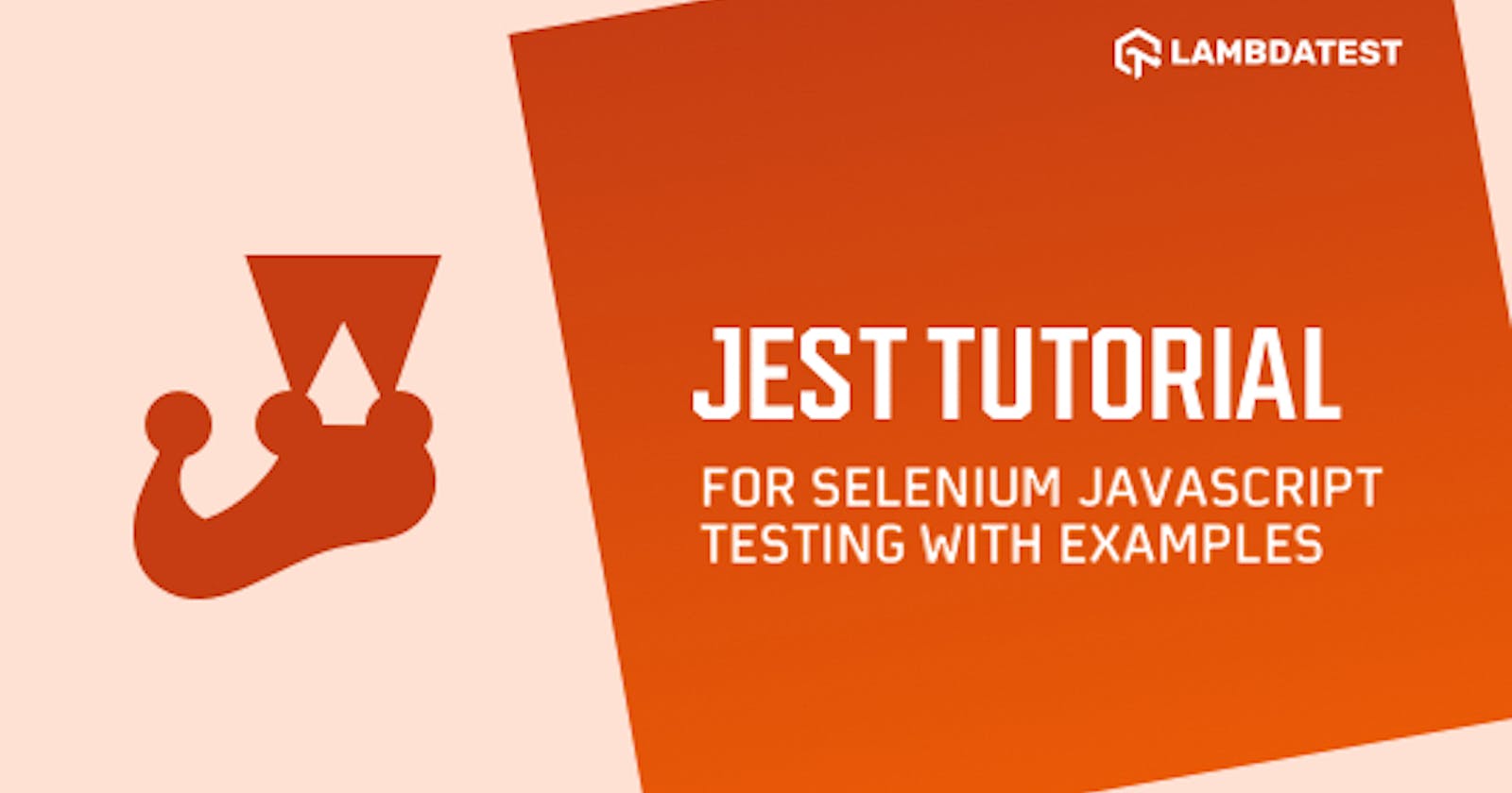 Jest Tutorial For Selenium JavaScript Testing With Examples