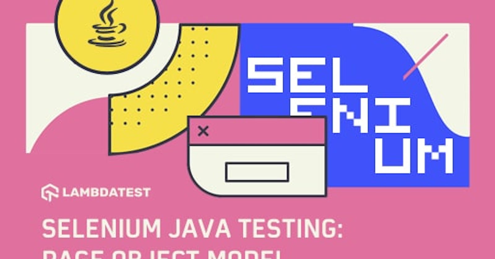 Selenium Java Testing: Page Object Model