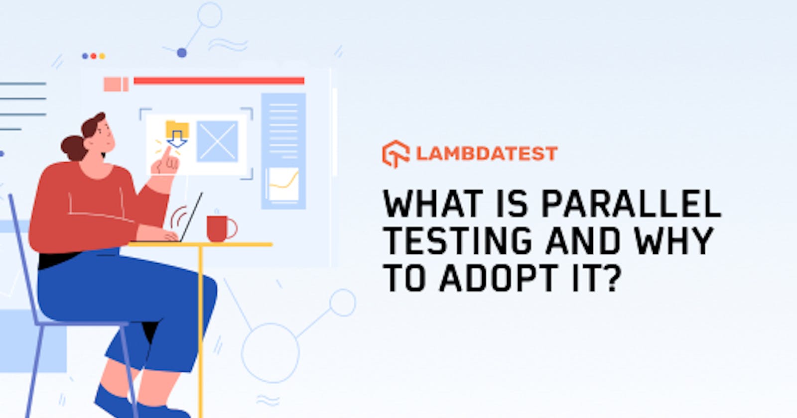 What Is Parallel Testing And Why To Adopt It?