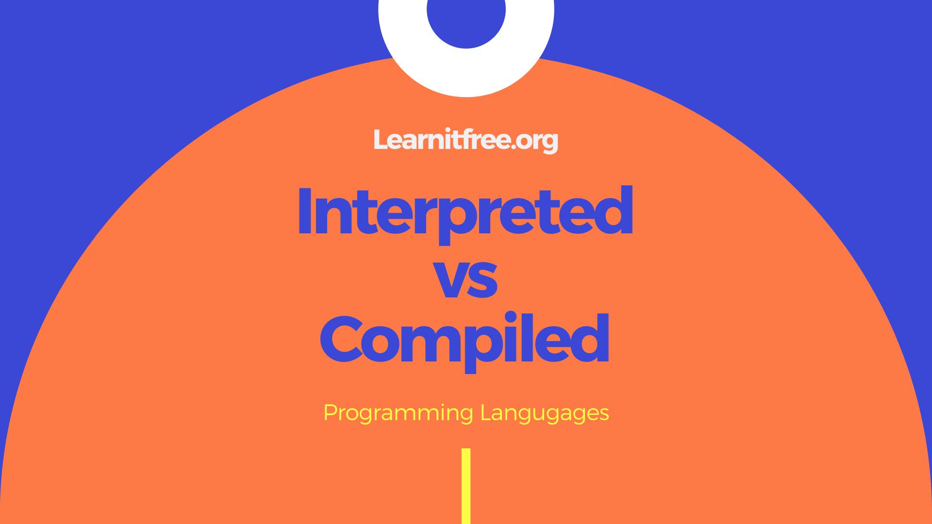 Interpreted VS Compiled Programming Language.png