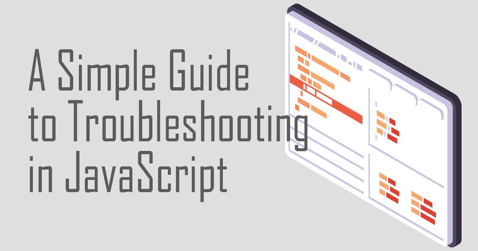 Beginner's Guide to Troubleshooting in JavaScript