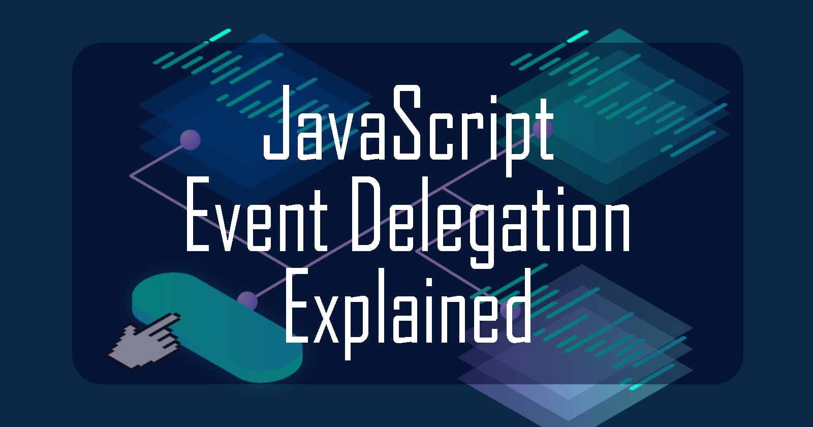 JavaScript Event Delegation Explained