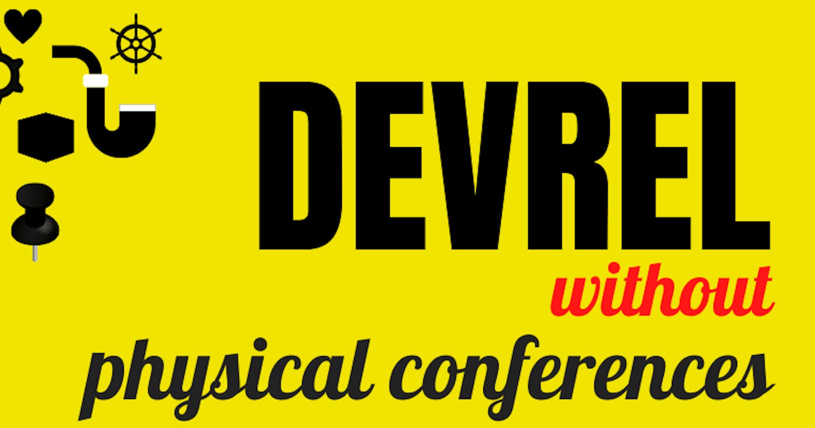 DevRel Without Physical Conferences