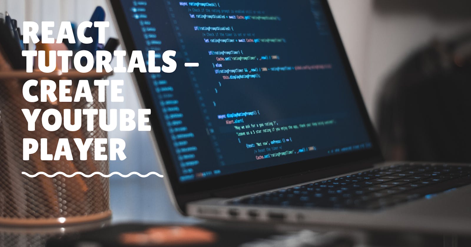 React Tutorials - Create Youtube Player - 2