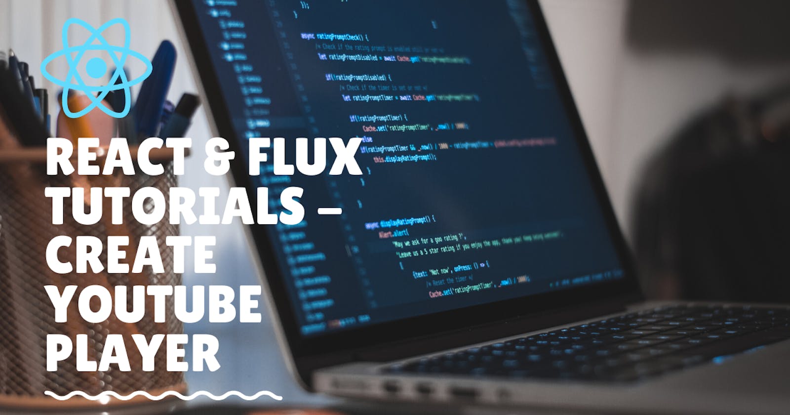 React & Flux Tutorials - Create Youtube Player - 1