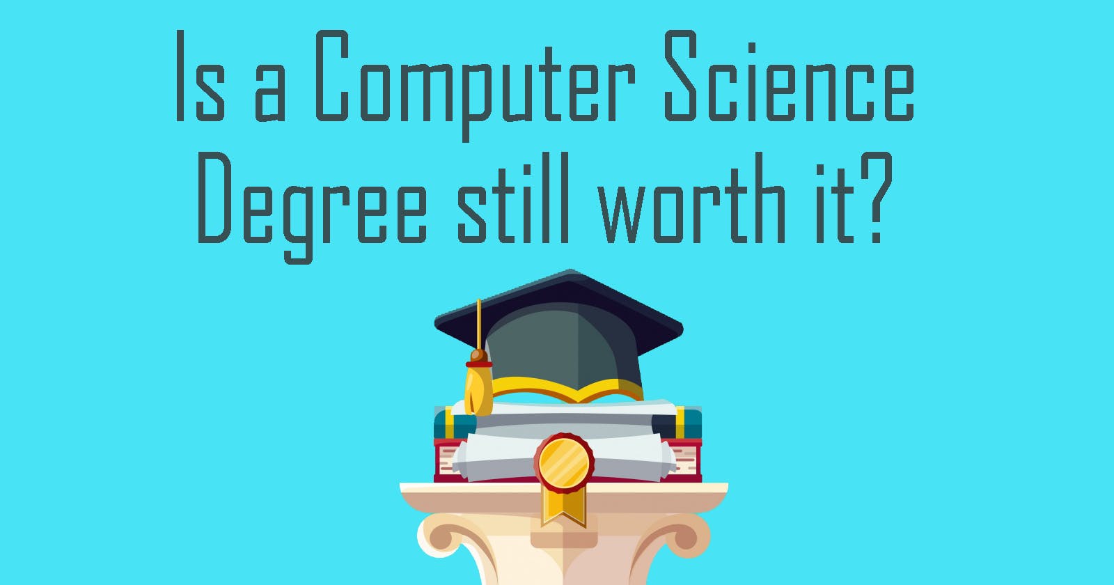 Is a Computer Science Degree still worth it?