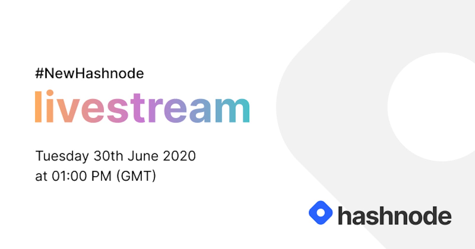 Announcing the #NewHashnode Live Stream