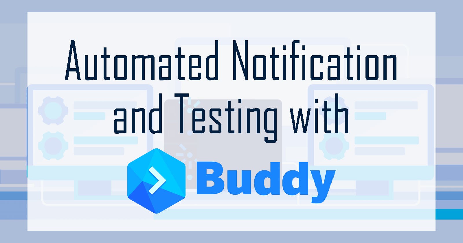 Automated Notification and Testing with Buddy