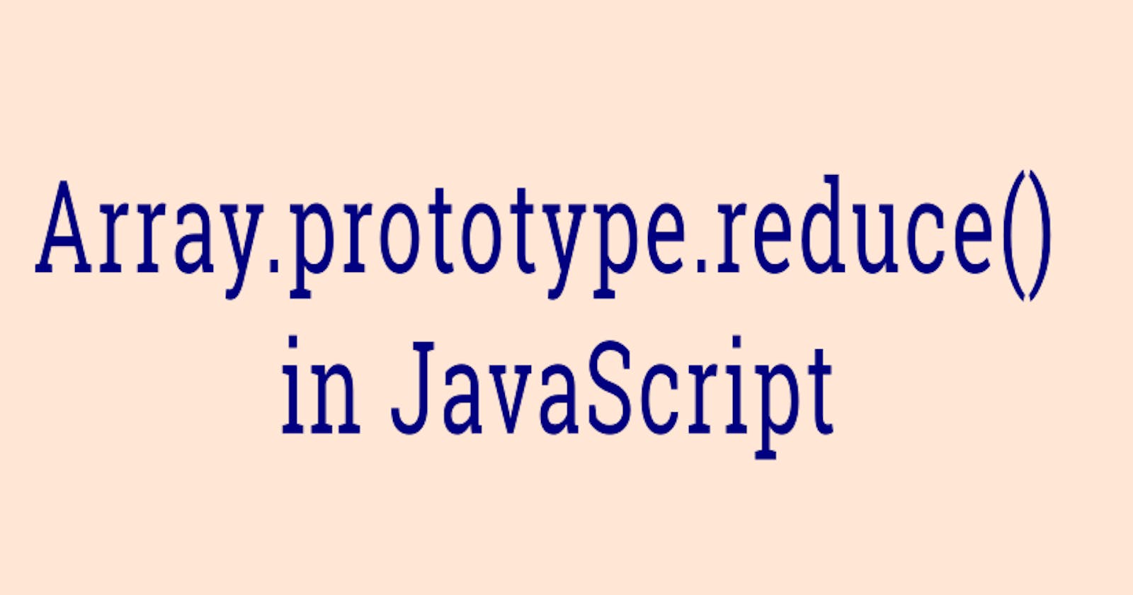 Array.prototype.reduce() in JavaScript