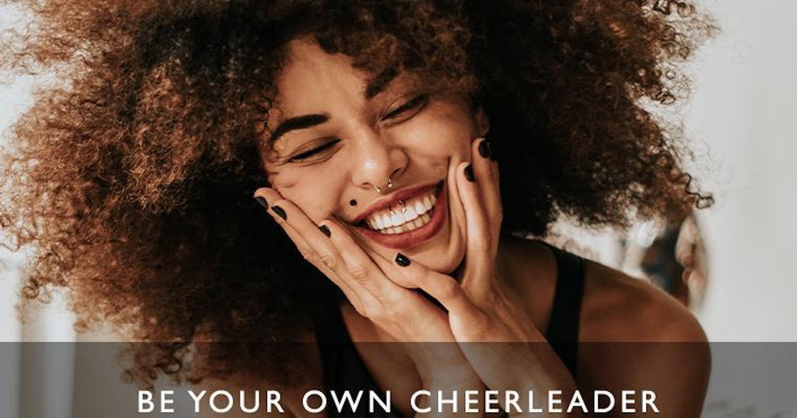 Be Your Own Cheerleader