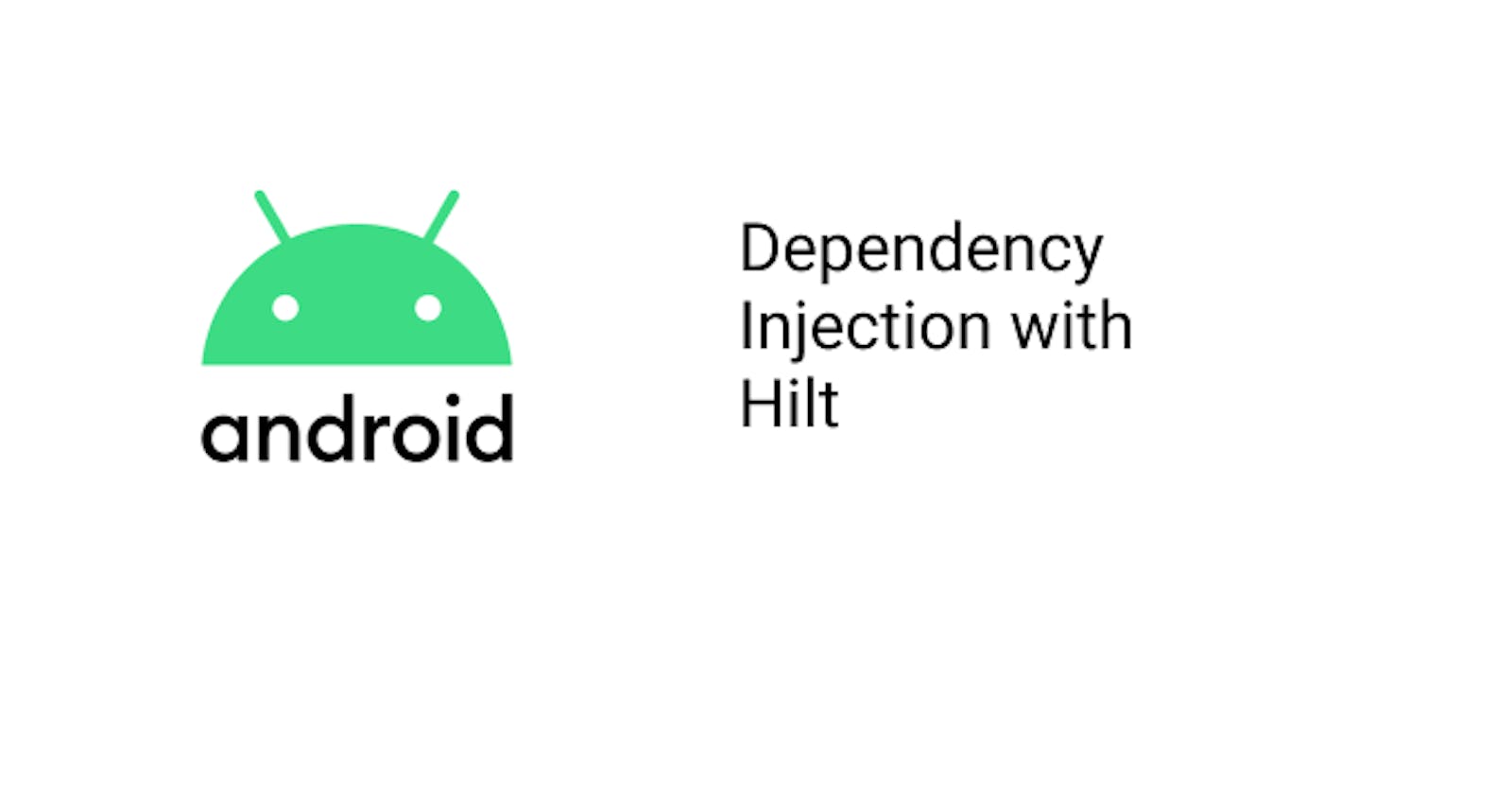 Getting Started with Dagger-Hilt Dependency Injection