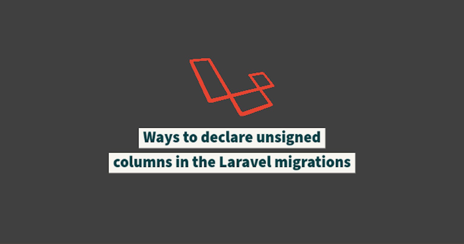 Ways to declare unsigned columns in the Laravel migrations