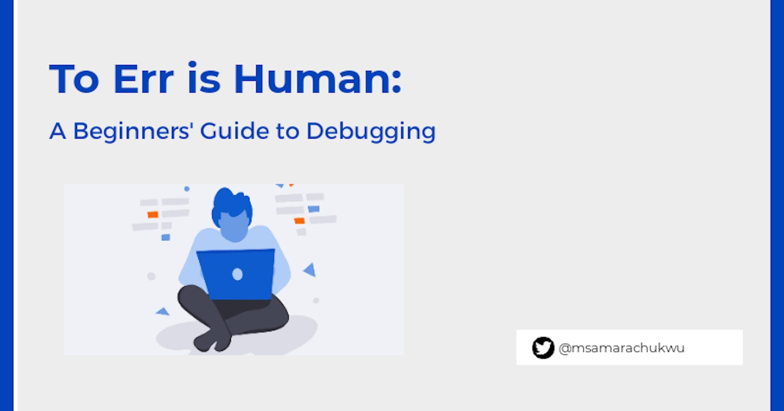 To Err is Human: A Beginners' Guide to Debugging