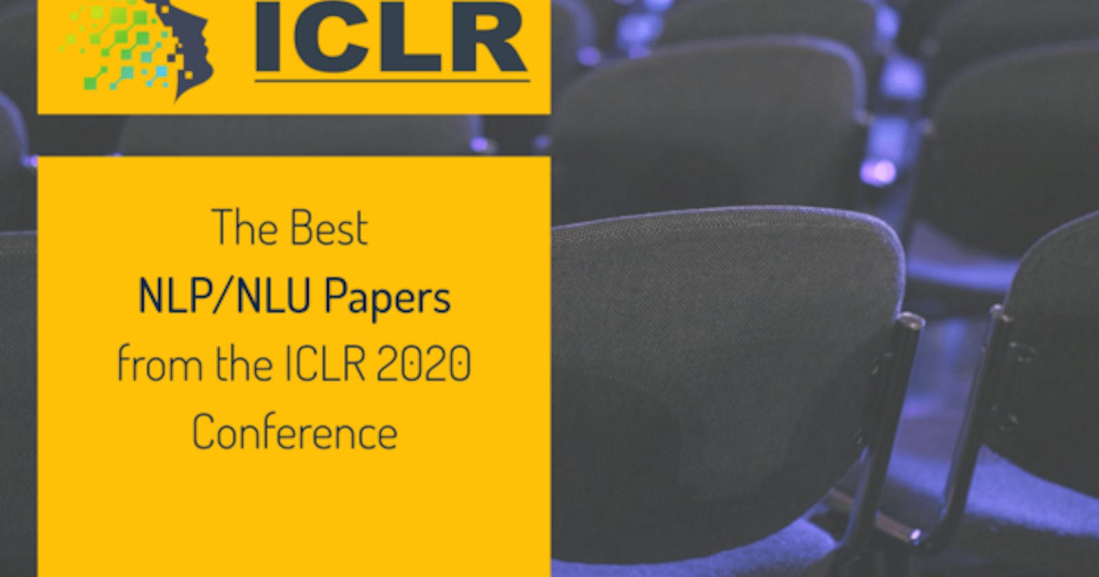 The Best NLP/NLU Papers from the ICLR 2020 Conference