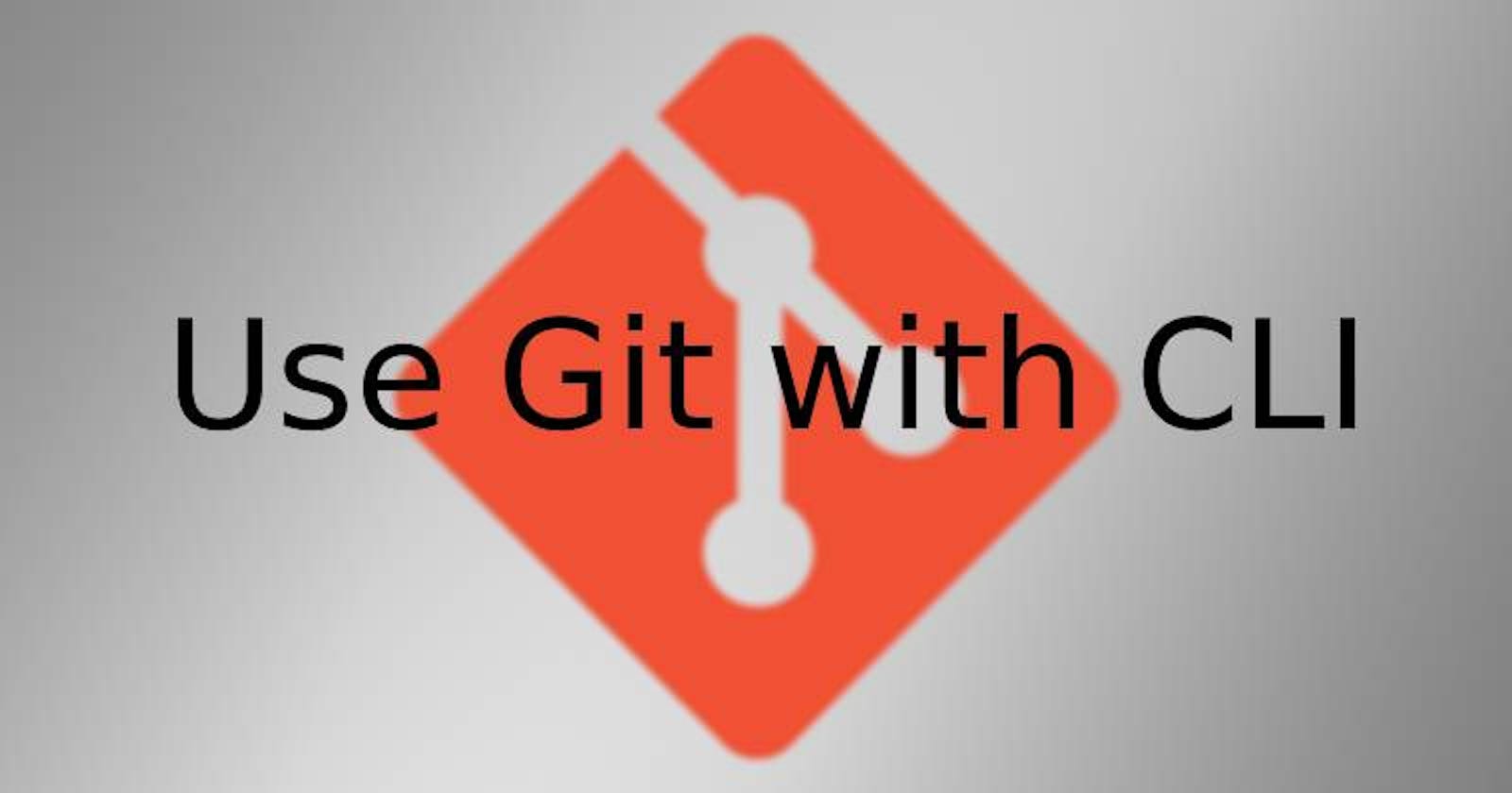 Use Git with the CLI with GitHub
