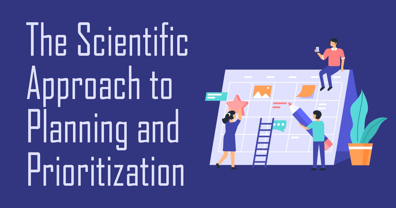 The Scientific Approach to Planning and Prioritization