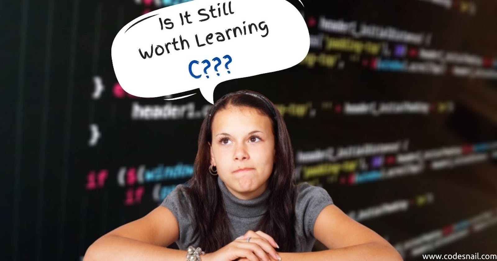 Is "C Programming language" Still Worth Learning in 2021?