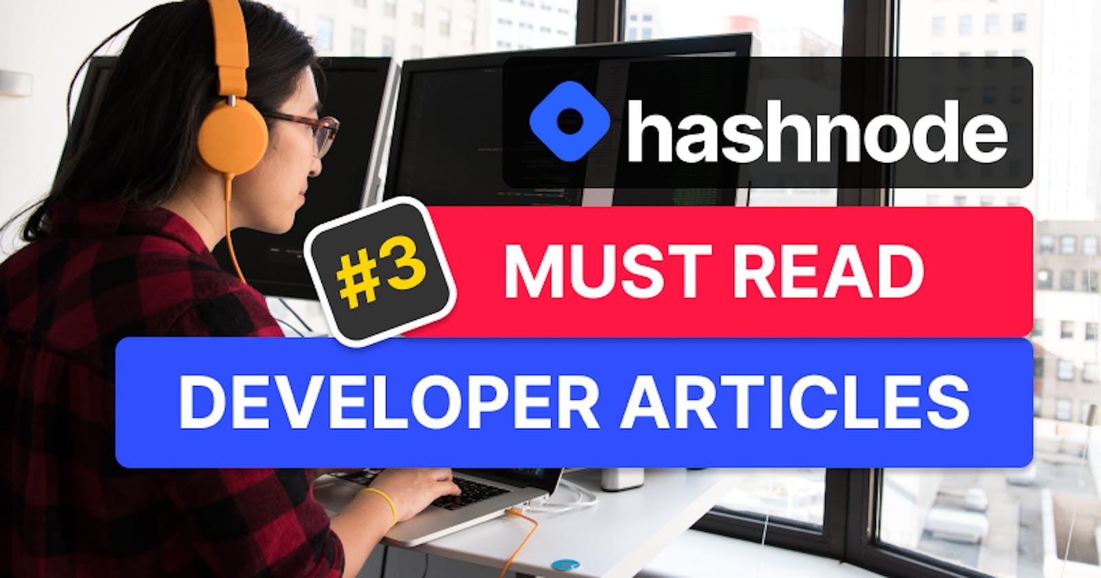 Must Read Developer Articles on Hashnode - #3