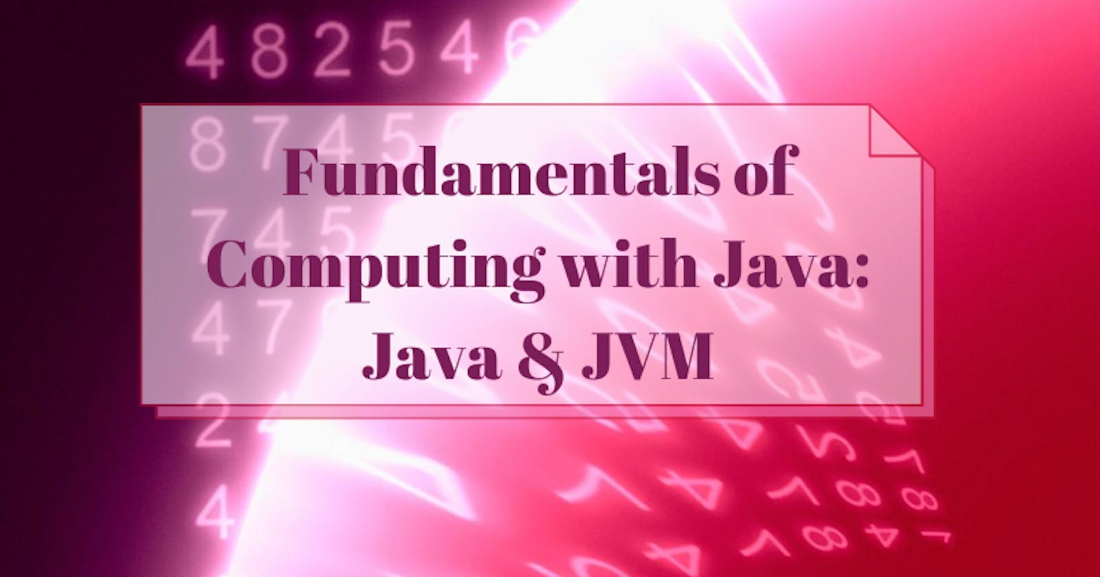 Fundamentals of Computing with Java: Java & JVM