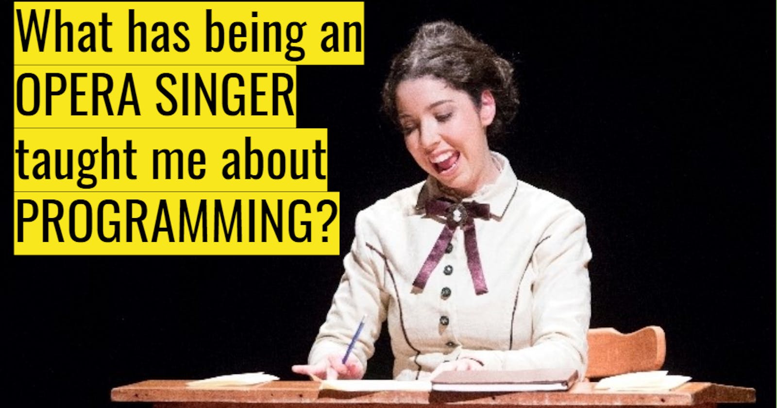 What has being an opera singer taught me about programming?