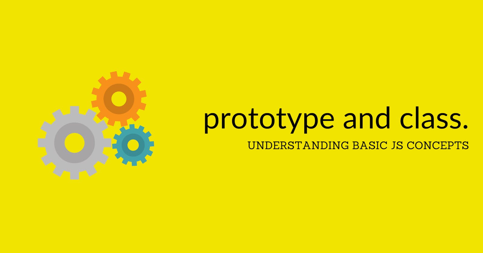 Understanding 'prototypes' and 'class'.
