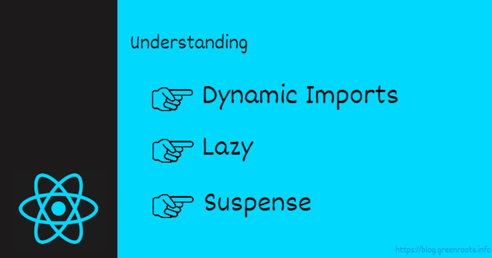 Understanding Dynamic imports, Lazy and Suspense using React Hooks