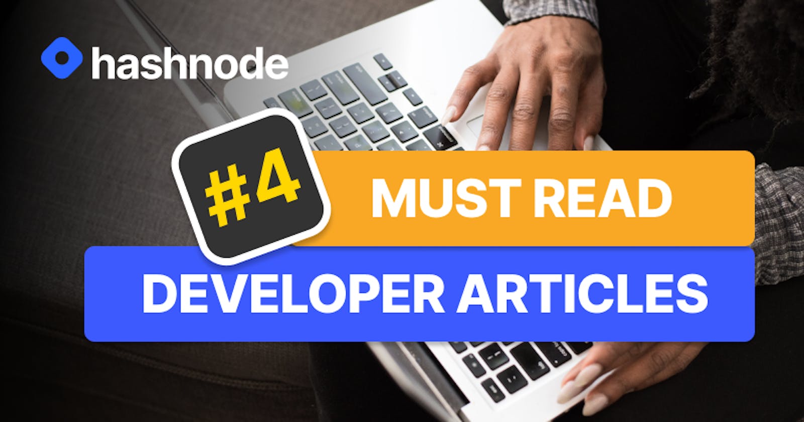 Must Read Developer Articles on Hashnode - #4