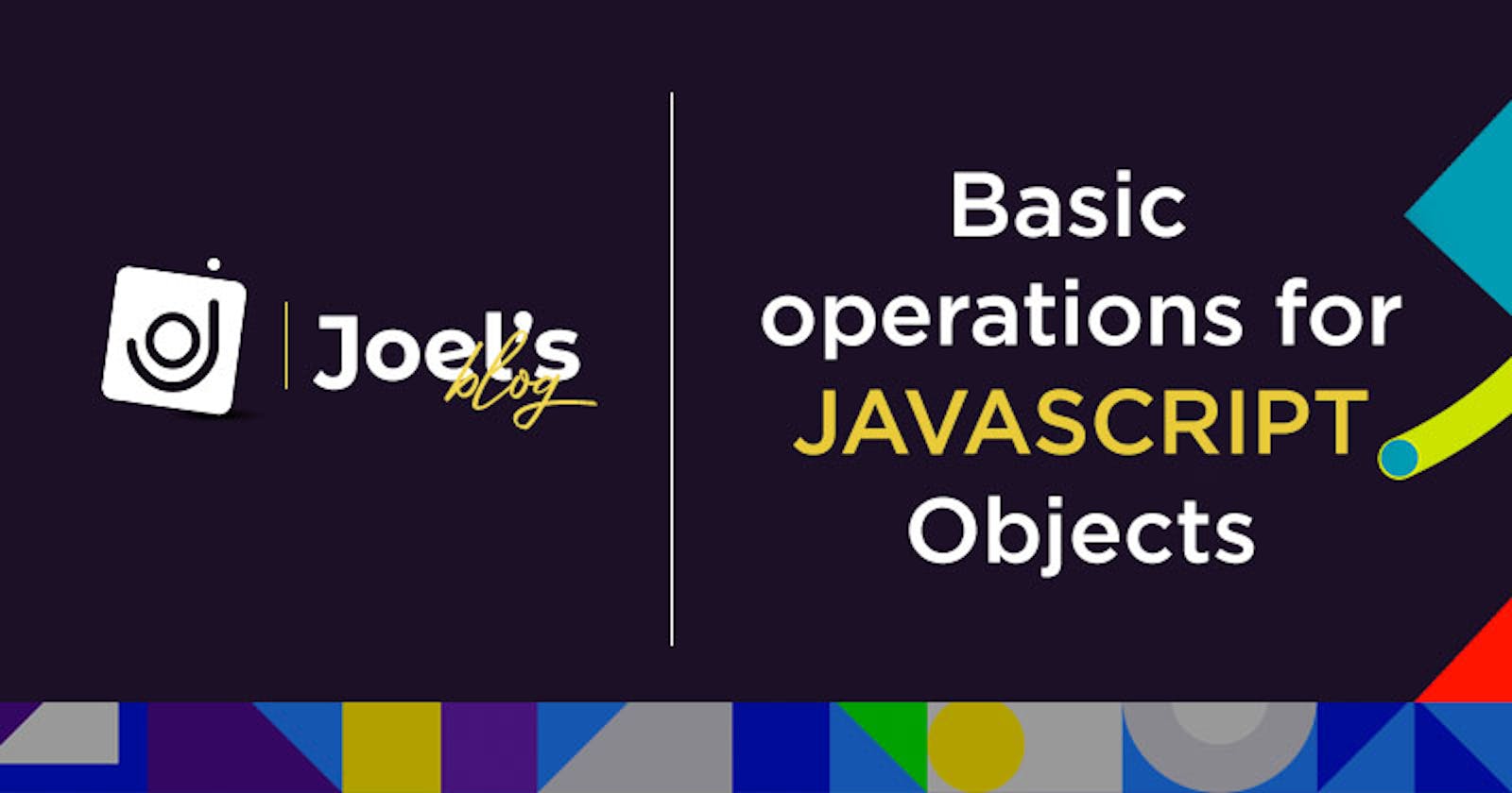 Basic Operation for Javascript Objects
