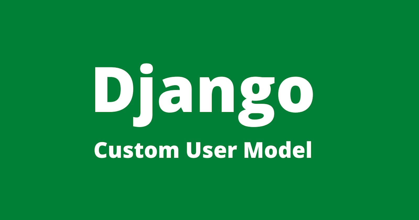 Creating a Django Custom User Model