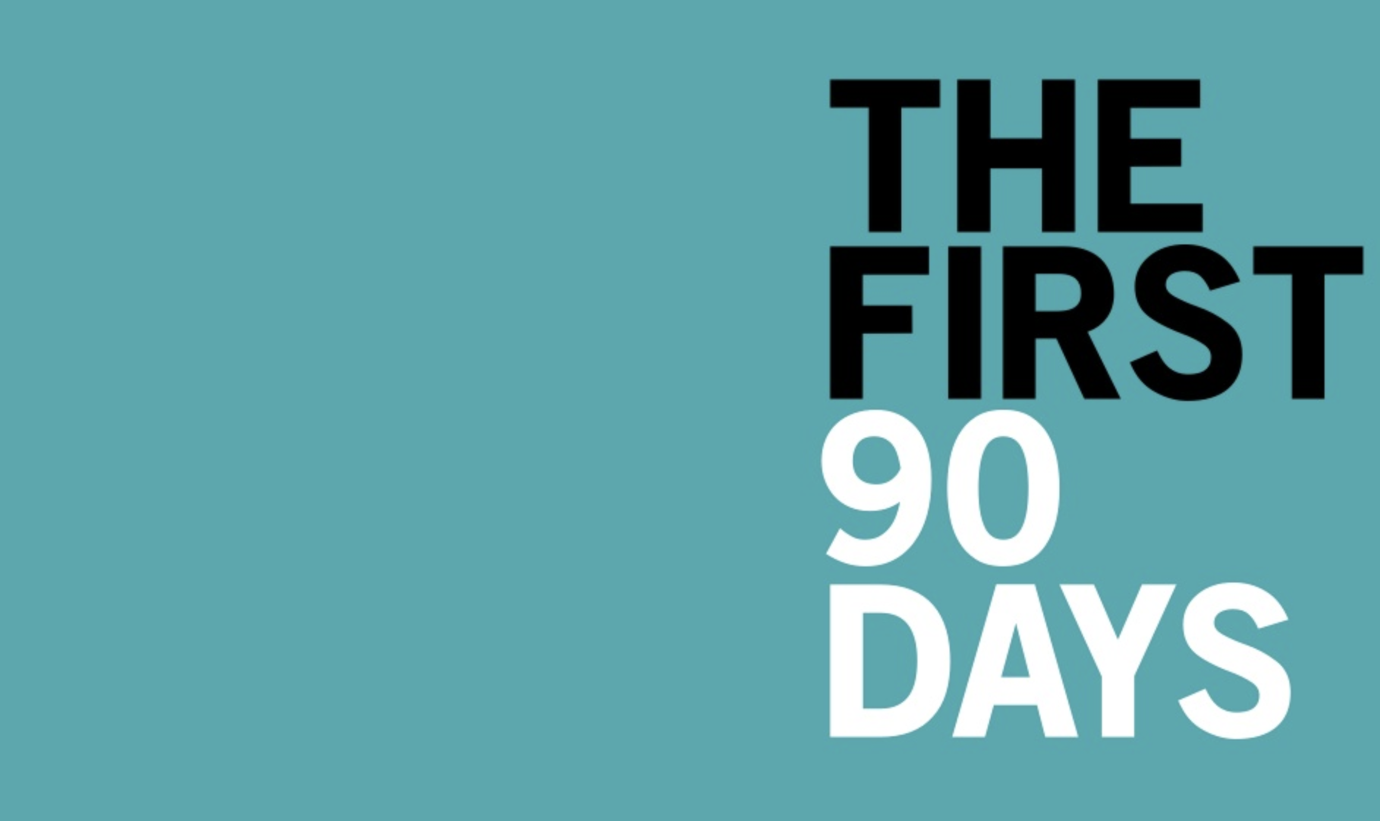 The First 90 Days