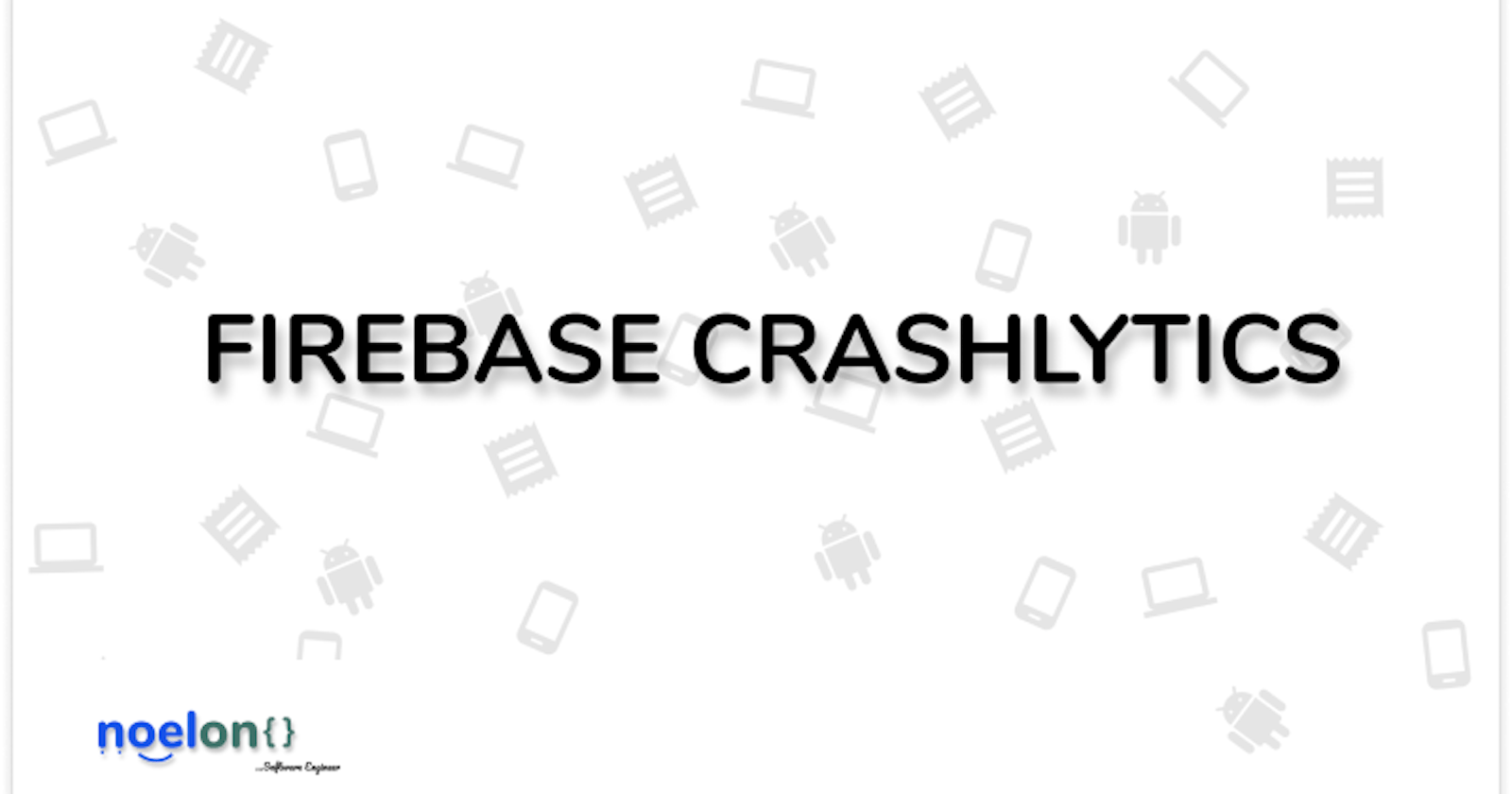Firebase Crashlytics: A simple guide