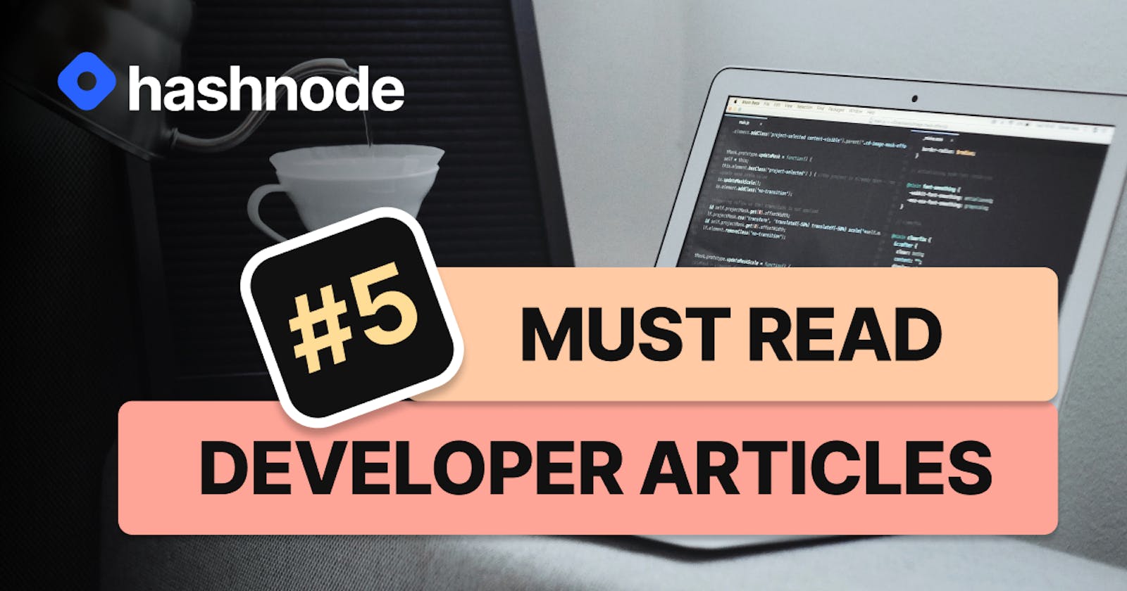 Must Read Developer Articles on Hashnode - #5