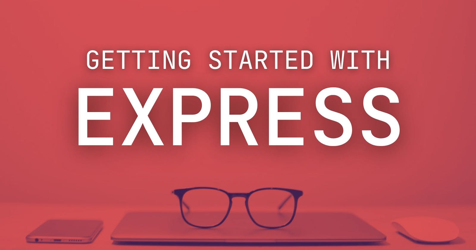 Getting Started with Express