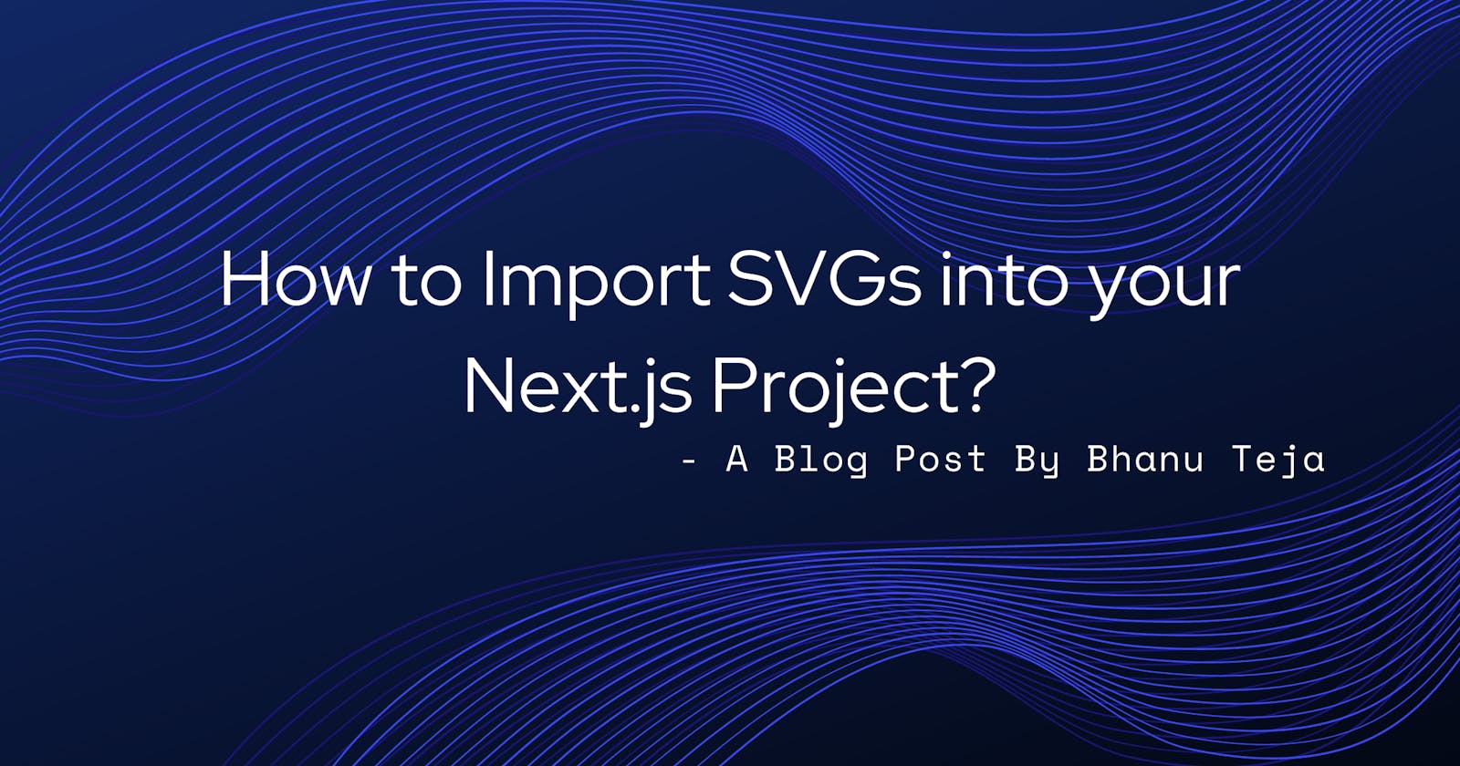 How to Import SVGs into your Next.js Project?